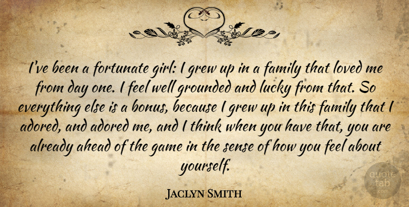 Jaclyn Smith Quote About Adored, Ahead, Family, Fortunate, Grew: Ive Been A Fortunate Girl...