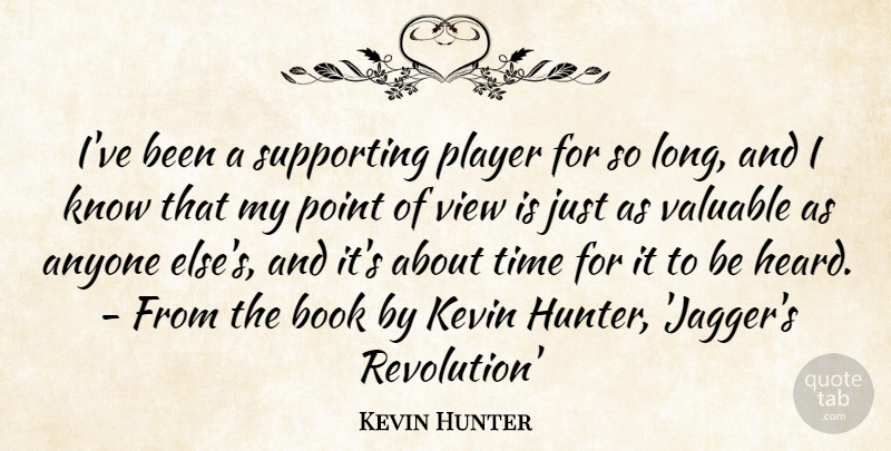 Kevin Hunter Quote About Anyone, Book, Kevin, Player, Point: Ive Been A Supporting Player...