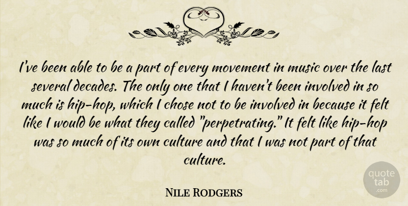 Nile Rodgers Quote About Hip Hop, Movement, Able: Ive Been Able To Be...
