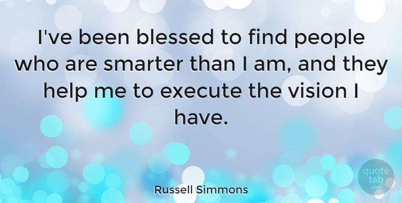 Russell Simmons Quote About Inspiring, Success, Encouragement: Ive Been Blessed To Find...