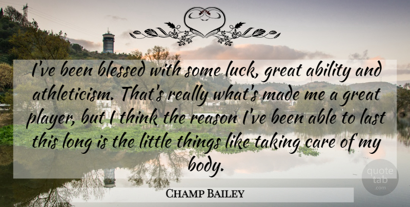 Champ Bailey Quote About Blessed, Player, Thinking: Ive Been Blessed With Some...