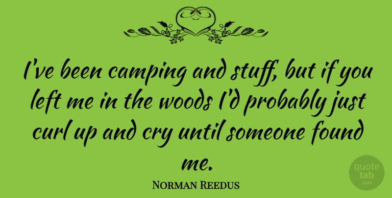 Norman Reedus Quote About Camping, Woods, Stuff: Ive Been Camping And Stuff...