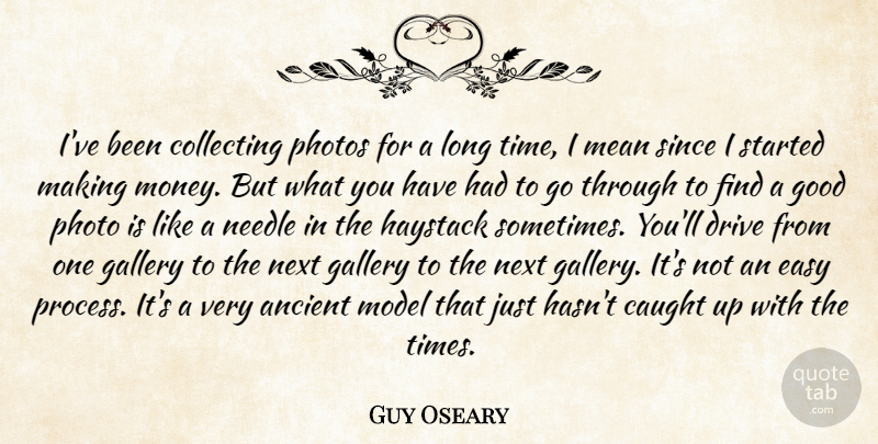 Guy Oseary Quote About Mean, Long, Next: Ive Been Collecting Photos For...
