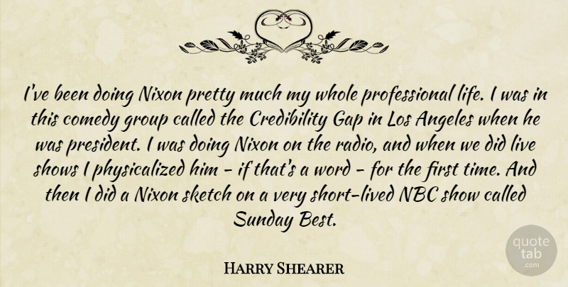 Harry Shearer Quote About Sunday, Nbc, President: Ive Been Doing Nixon Pretty...