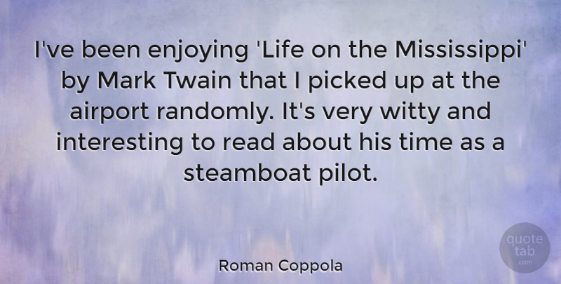 Roman Coppola Quote About Witty, Airports, Interesting: Ive Been Enjoying Life On...