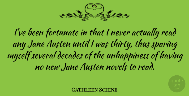 Cathleen Schine Quote About Decades, Jane, Novels, Several, Sparing: Ive Been Fortunate In That...
