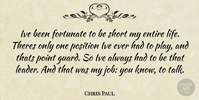 Chris Paul Quote About Jobs, Play, Leader: Ive Been Fortunate To Be...