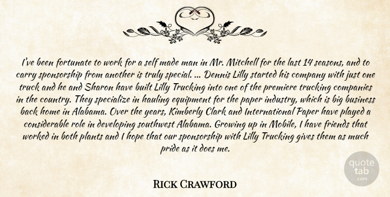 Rick Crawford Quote About Both, Built, Business, Carry, Clark: Ive Been Fortunate To Work...