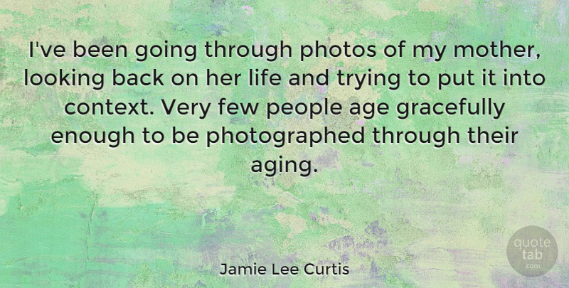 Jamie Lee Curtis Quote About Mother, People, Age: Ive Been Going Through Photos...