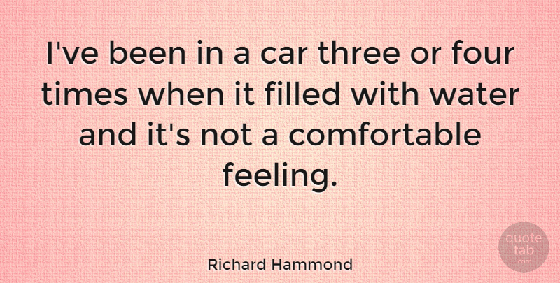Richard Hammond Quote About Water, Car, Feelings: Ive Been In A Car...