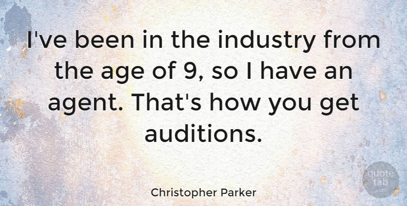 Christopher Parker Quote About undefined: Ive Been In The Industry...