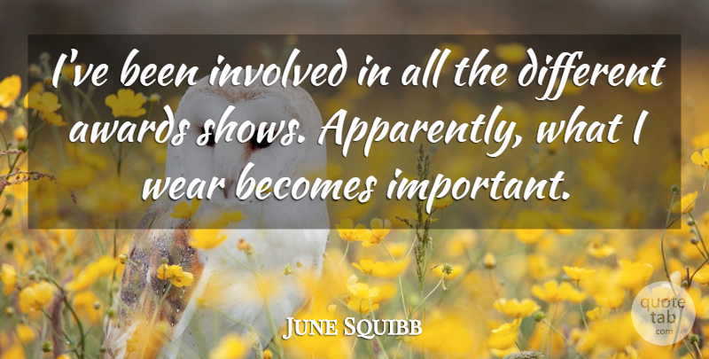 June Squibb Quote About Becomes: Ive Been Involved In All...