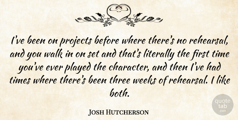 Josh Hutcherson Quote About Character, Three, Rehearsal: Ive Been On Projects Before...