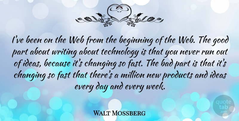 Walt Mossberg Quote About Running, Writing, Technology: Ive Been On The Web...