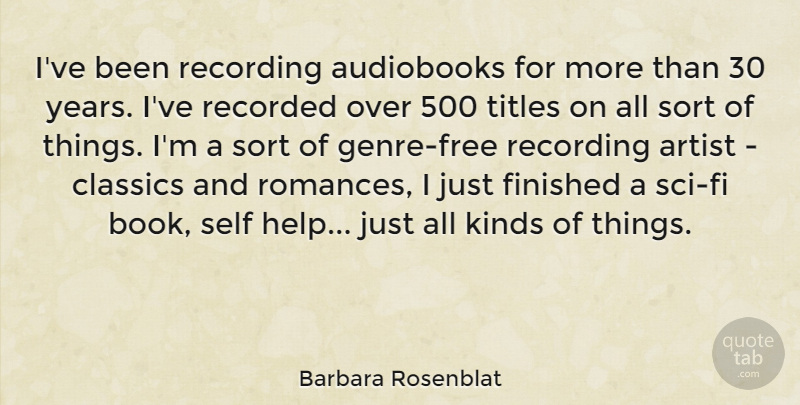 Barbara Rosenblat Quote About Artist, Classics, Finished, Kinds, Recorded: Ive Been Recording Audiobooks For...