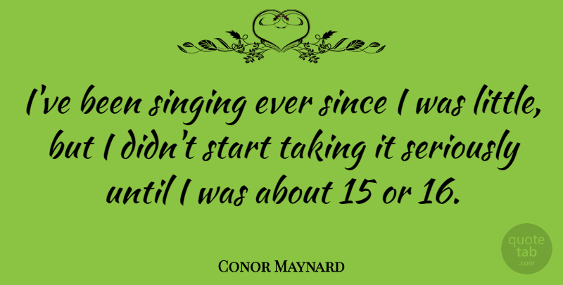 Conor Maynard Quote About Singing, Littles: Ive Been Singing Ever Since...