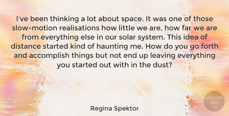 Regina Spektor Quote About Distance, Thinking, Dust: Ive Been Thinking A Lot...