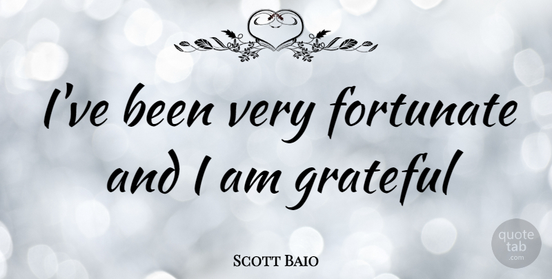 Scott Baio Quote About Grateful, I Am Grateful, Fortunate: Ive Been Very Fortunate And...