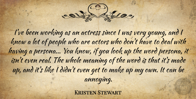 Kristen Stewart Quote About Real, People, Looks: Ive Been Working As An...