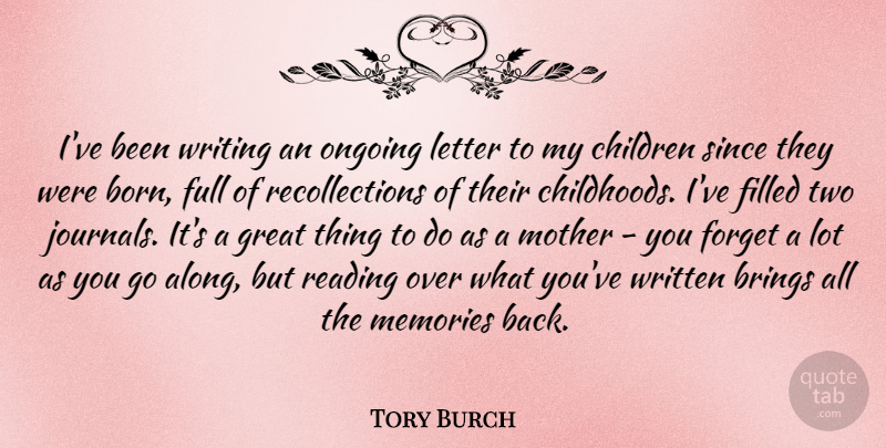 Tory Burch Quote About Mother, Children, Memories: Ive Been Writing An Ongoing...