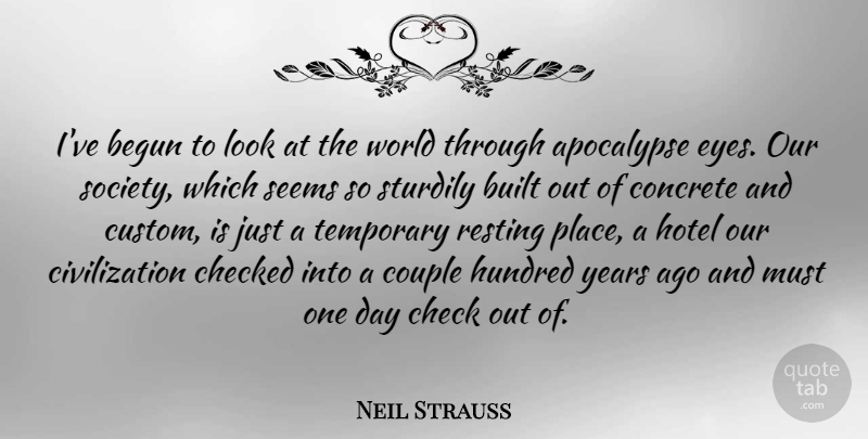 Neil Strauss Quote About Couple, Eye, Years: Ive Begun To Look At...