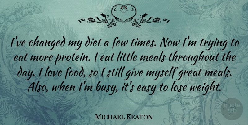 Michael Keaton Quote About Changed, Diet, Easy, Eat, Few: Ive Changed My Diet A...