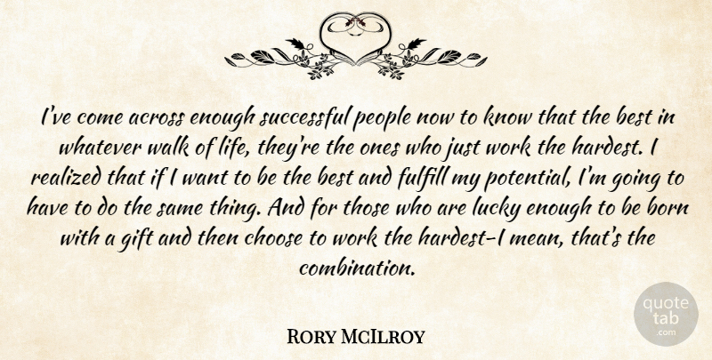 Rory McIlroy Quote About Mean, Successful, People: Ive Come Across Enough Successful...