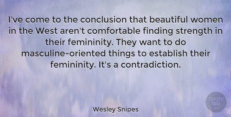 Wesley Snipes Quote About Beautiful, Want, West: Ive Come To The Conclusion...