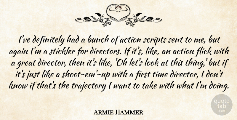 Armie Hammer Quote About Again, Bunch, Definitely, Flick, Great: Ive Definitely Had A Bunch...