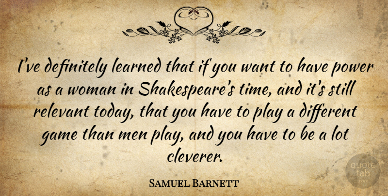 Samuel Barnett Quote About Definitely, Game, Learned, Men, Power: Ive Definitely Learned That If...