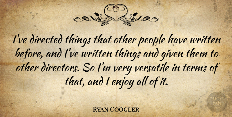 Ryan Coogler Quote About Directed, Given, People, Terms, Written: Ive Directed Things That Other...