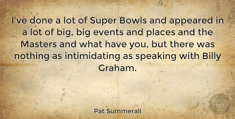 Pat Summerall Quote About Done, Events, Super Bowl: Ive Done A Lot Of...