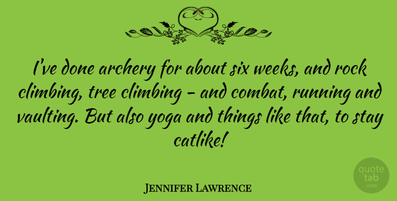 Jennifer Lawrence Quote About Running, Yoga, Rocks: Ive Done Archery For About...