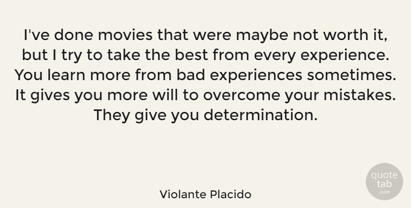 Violante Placido Quote About Determination, Mistake, Giving: Ive Done Movies That Were...