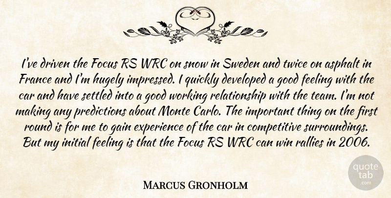 Marcus Gronholm Quote About Car, Developed, Driven, Experience, Feeling: Ive Driven The Focus Rs...