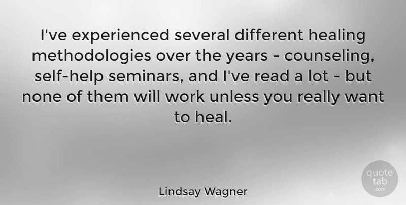 Lindsay Wagner Quote About Healing, Healed You, Self: Ive Experienced Several Different Healing...
