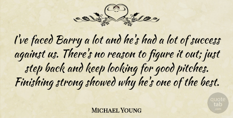 Michael Young Quote About Against, Barry, Faced, Figure, Finishing: Ive Faced Barry A Lot...