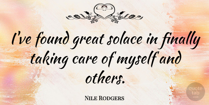 Nile Rodgers Quote About Finally, Found, Great, Solace, Taking: Ive Found Great Solace In...