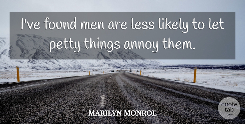 Marilyn Monroe Quote About Inspiring, Men, Annoying: Ive Found Men Are Less...