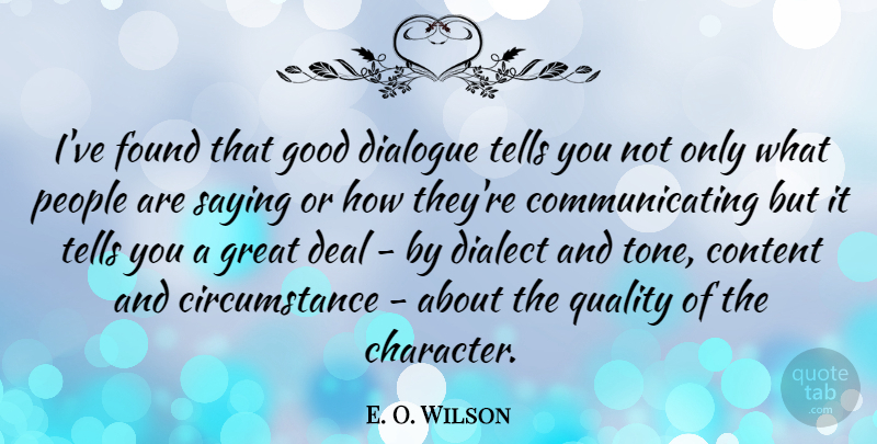 E. O. Wilson Quote About Character, People, Quality: Ive Found That Good Dialogue...