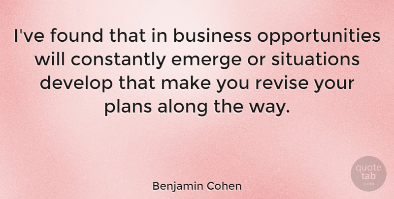 Benjamin Cohen Quote About Along, American Judge, Business, Constantly, Develop: Ive Found That In Business...