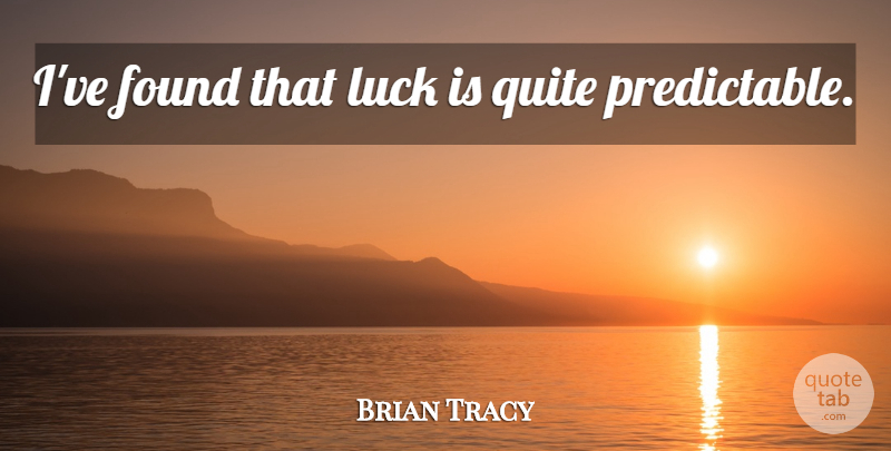 Brian Tracy Quote About Business, Good Luck, Lucky: Ive Found That Luck Is...