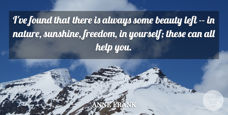 Anne Frank Quote About Inspirational, Sunshine, Helping: Ive Found That There Is...