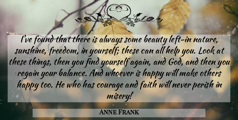 Anne Frank Quote About Sunshine, Make Others Happy, Finding Yourself: Ive Found That There Is...