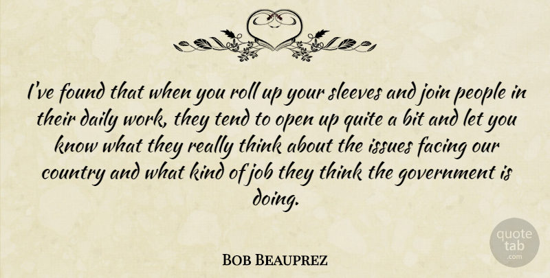Bob Beauprez Quote About Country, Jobs, Thinking: Ive Found That When You...