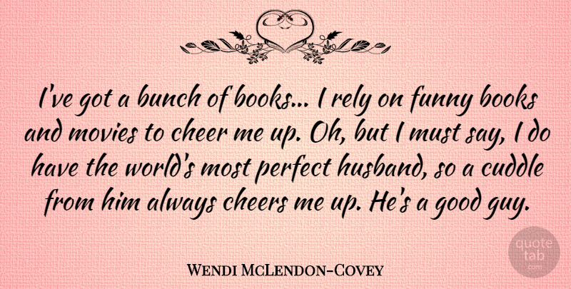 Wendi McLendon-Covey Quote About Books, Bunch, Cheer, Cheers, Funny: Ive Got A Bunch Of...