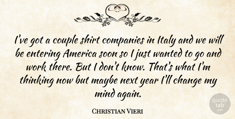 Christian Vieri Quote About America, Change, Companies, Couple, Entering: Ive Got A Couple Shirt...