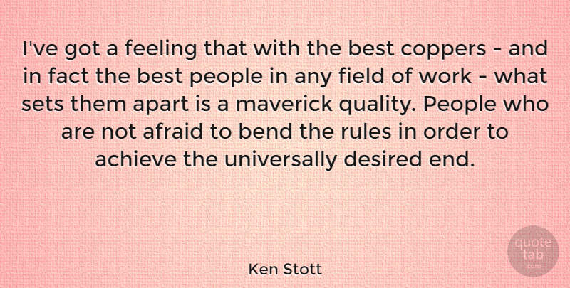 Ken Stott Quote About Achieve, Afraid, Apart, Bend, Best: Ive Got A Feeling That...