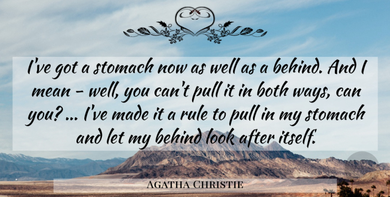 Agatha Christie Quote About Mean, Body, Way: Ive Got A Stomach Now...