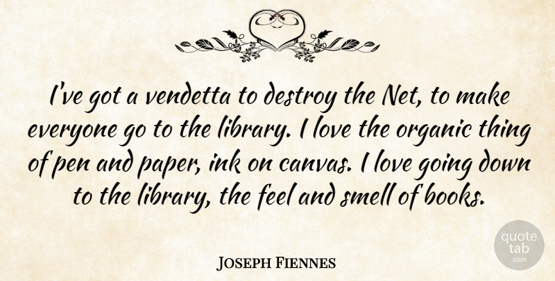 Joseph Fiennes Quote About Book, Smell, Library: Ive Got A Vendetta To...